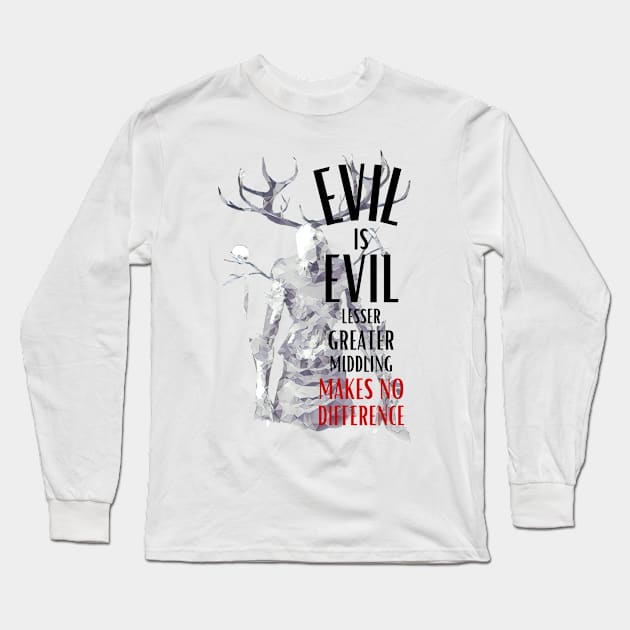 Evil is Evil - Lesser, Greater, Middling, Makes no Difference - Fantasy Long Sleeve T-Shirt by Fenay-Designs